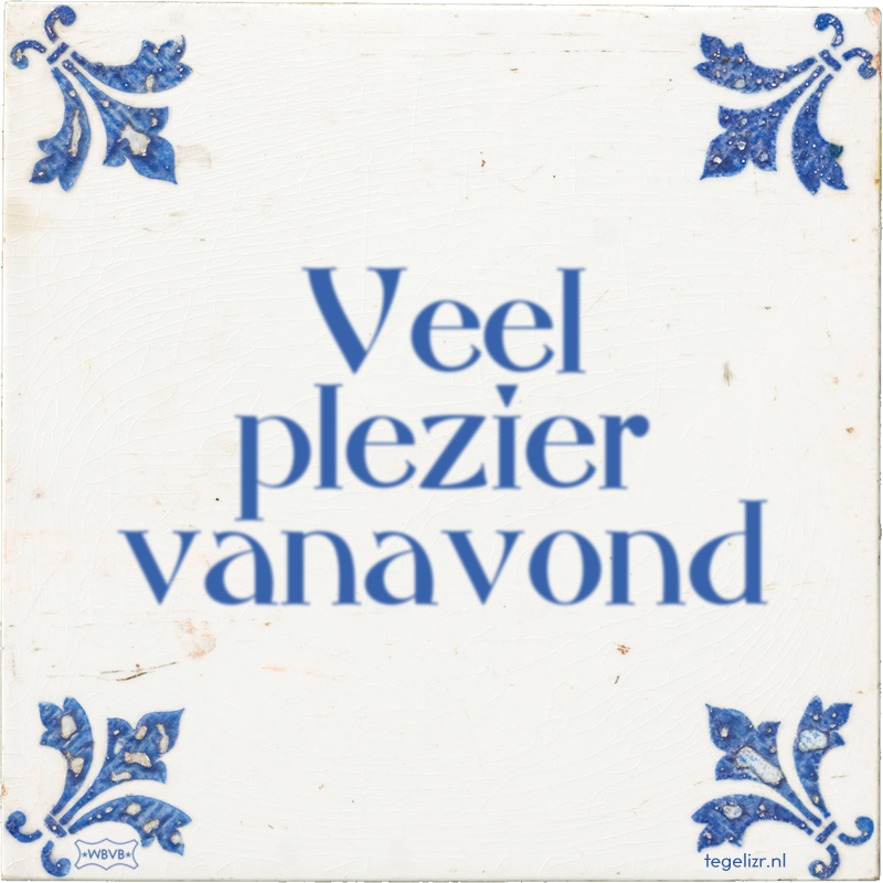 Veel plezier vanavond - Online tegeltjes bakken