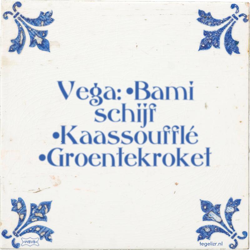 Vega: •Bami schijf •Kaassoufflé •Groentekroket - Online tegeltjes bakken