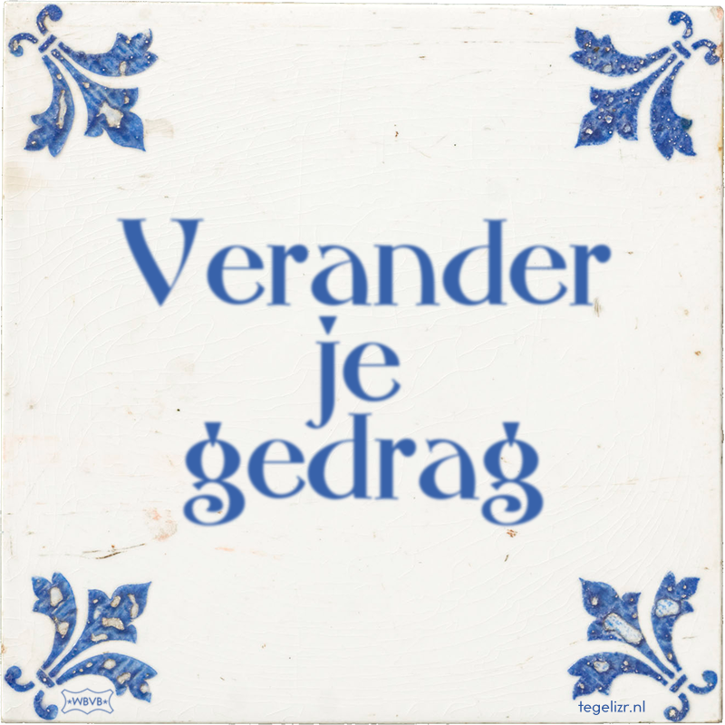 Verander je gedrag - Online tegeltjes bakken