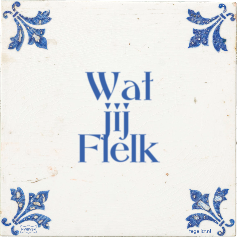 Wat jij Flelk - Online tegeltjes bakken