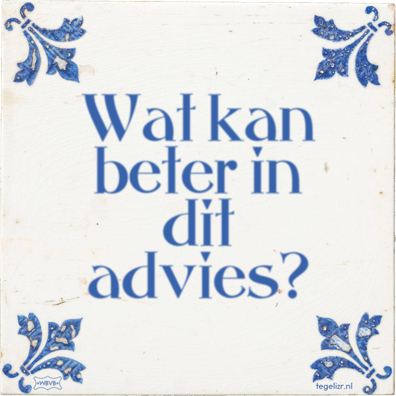 Wat kan beter in dit advies? - Online tegeltjes bakken