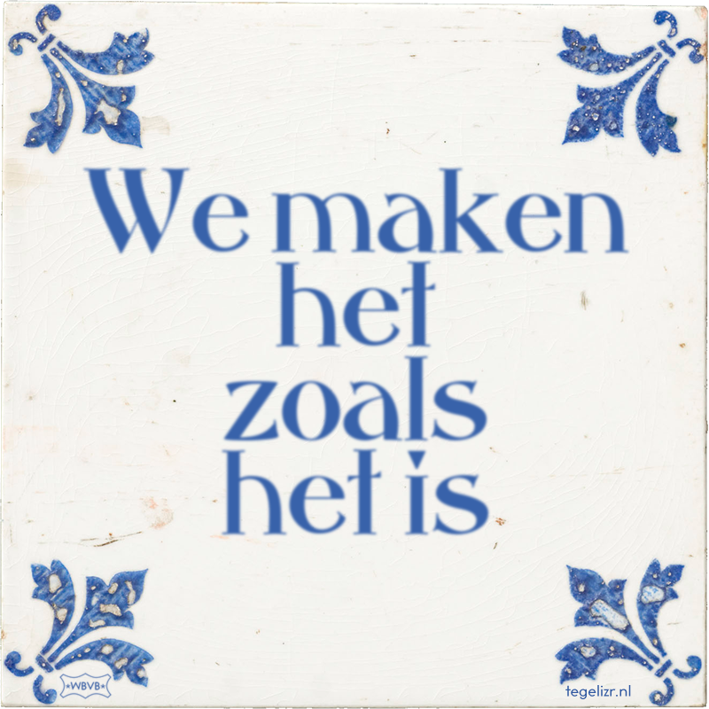 We maken het zoals het is - Online tegeltjes bakken