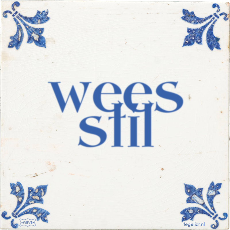 wees stil - Online tegeltjes bakken