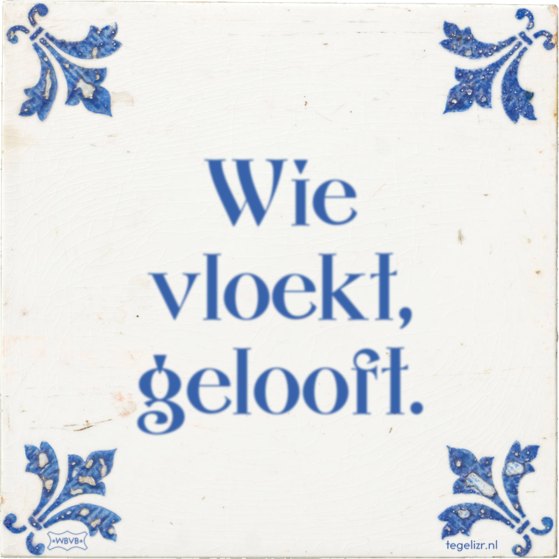 Wie vloekt, gelooft. - Online tegeltjes bakken