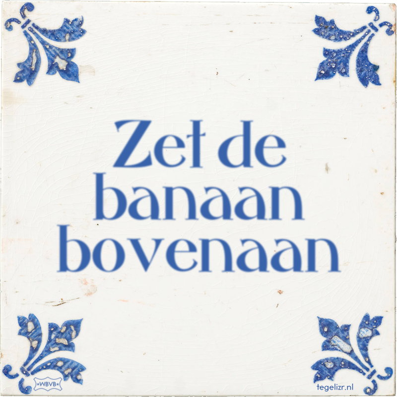 Zet de banaan bovenaan - Online tegeltjes bakken