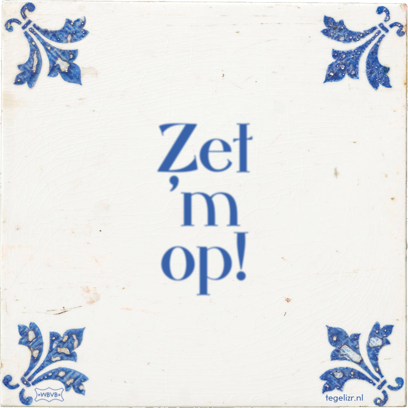 Zet 'm op! - Online tegeltjes bakken