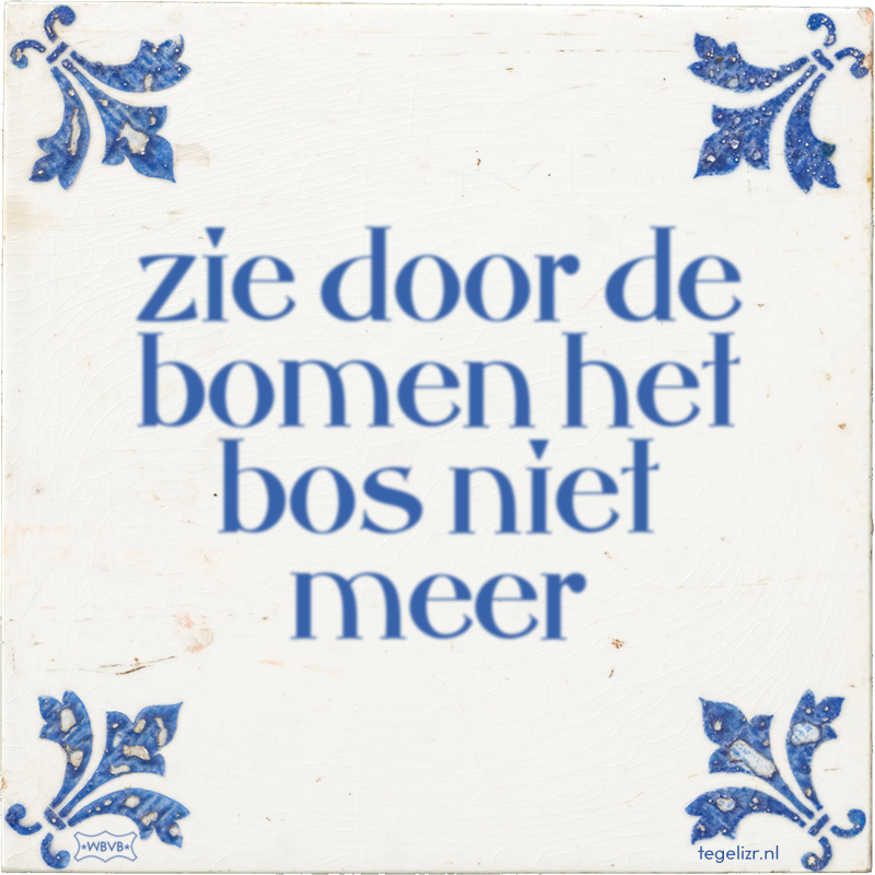 zie door de bomen het bos niet meer - Online tegeltjes bakken