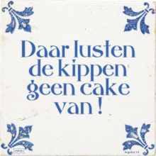 Daar lusten de kippen geen cake van ! - 16 keer bekeken