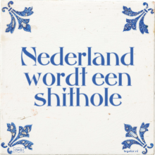 Nederland wordt een shithole - 40 keer bekeken