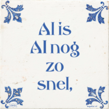 Al is AI nog zo snel, - 25 keer bekeken