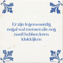 Er zijn tegenwoordig nogal wat mensen die nog nooit hebben leren klokkijken - 20 keer bekeken