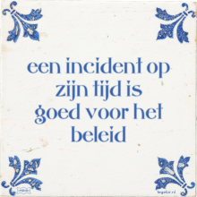 een incident op zijn tijd is goed voor het beleid - 12 keer bekeken