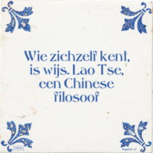 Wie zichzelf kent, is wijs. Lao Tse, een Chinese filosoof - 9 keer bekeken