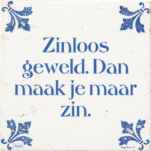 Zinloos geweld. Dan maak je maar zin. - 2 keer bekeken
