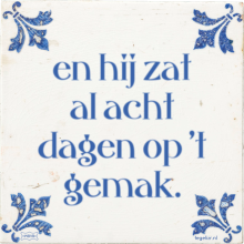 en hij zat al acht dagen op 't gemak. - 16 keer bekeken