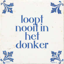 loopt nooit in het donker - 18 keer bekeken