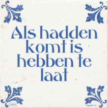 Als hadden komt is hebben te laat - 9 keer bekeken