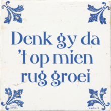 Denk gy da 't op mien rug groei - 5 keer bekeken