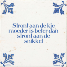 Stront aan de kje moeder is beter dan stront aan de snikkel - 4 keer bekeken