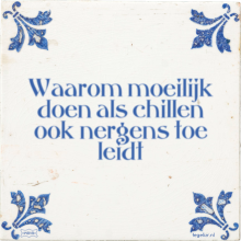 Waarom moeilijk doen als chillen ook nergens toe leidt - 45 keer bekeken