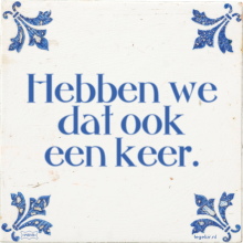Hebben we dat ook een keer. - 33 keer bekeken