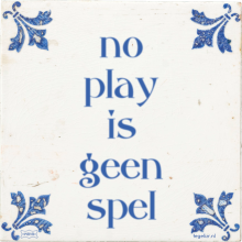 no play is geen spel - 1 keer bekeken