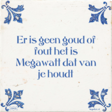 Er is geen goud of fout het is Megawatt dat van je houdt - 2 keer bekeken