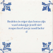 Bedelen is erger dan homo zijn want zolang je jezelf niet respecteert zou je nooit beter d - 4 keer bekeken