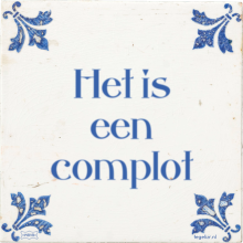 Het is een complot - 8 keer bekeken