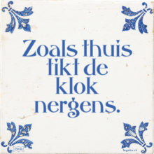 Zoals thuis tikt de klok nergens. - 30 keer bekeken