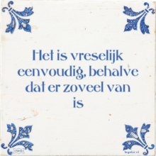 Het is vreselijk eenvoudig, behalve dat er zoveel van is - 13 keer bekeken