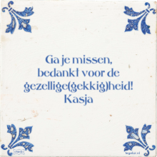 Ga je missen, bedankt voor de gezellige(gekkig)heid! Kasja - 15 keer bekeken