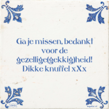 Ga je missen, bedankt voor de gezellige(gekkig)heid! Dikke knuffel xXx - 17 keer bekeken