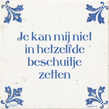 Je kan mij niet in hetzelfde beschuitje zetten - 1 keer bekeken