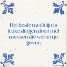 Het beste medicijn is leuke dingen doen met mensen die wel om je geven - 6 keer bekeken