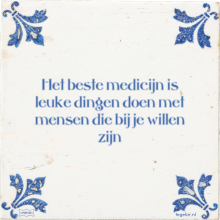 Het beste medicijn is leuke dingen doen met mensen die bij je willen zijn - 5 keer bekeken