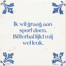 Ik wil graag aan sport doen. Bitterbal lijkt mij wel leuk. - 6 keer bekeken