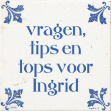 vragen, tips en tops voor Ingrid - 13 keer bekeken