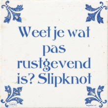 Weet je wat pas rustgevend is? Slipknot - 12 keer bekeken