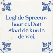 Legt de Spreeuw haar ei. Dan staat de koe in de wei. - 26 keer bekeken