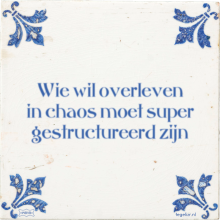 Wie wil overleven in chaos moet super gestructureerd zijn - 4 keer bekeken