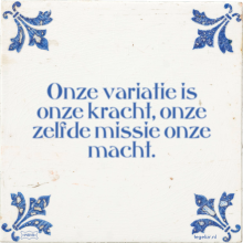 Onze variatie is onze kracht, onze zelfde missie onze macht. - 2 keer bekeken