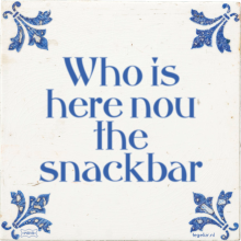 Who is here nou the snackbar - 4 keer bekeken