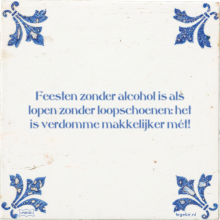 Feesten zonder alcohol is als lopen zonder loopschoenen: het is verdomme makkelijker mét! - 9 keer bekeken