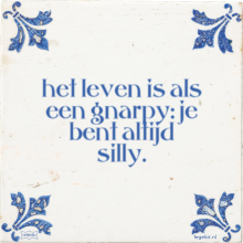 het leven is als een gnarpy: je bent altijd silly. - 6 keer bekeken
