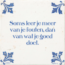 Soms leer je meer van je fouten, dan van wat je goed doet. - 13 keer bekeken
