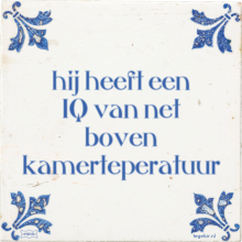 hij heeft een IQ van net boven kamerteperatuur - 12 keer bekeken