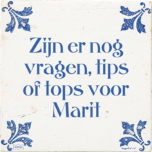 Zijn er nog vragen, tips of tops voor Marit - 13 keer bekeken