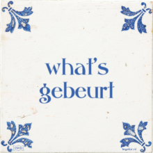 what's gebeurt - 8 keer bekeken