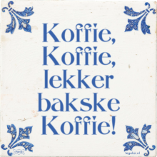 Koffie, Koffie, lekker bakske Koffie! - 20 keer bekeken